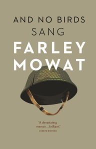 Title: And No Birds Sang, Author: Farley Mowat