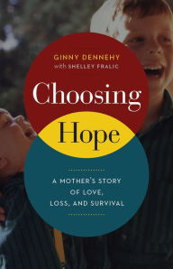 Title: Choosing Hope: A Mother's Story of Love, Loss, and Survival, Author: Ginny Dennehy