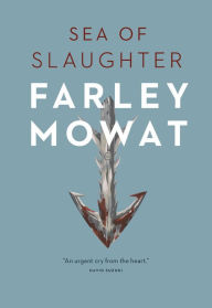 Title: Sea of Slaughter, Author: Farley Mowat
