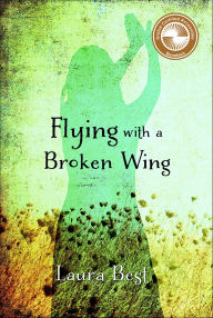 Title: Flying With a Broken Wing, Author: Laura Best