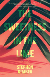 Title: The Sweetness in the Lime, Author: Stephen Kimber