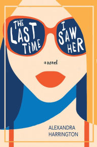 Title: The Last Time I Saw Her, Author: Alexandra Harrington