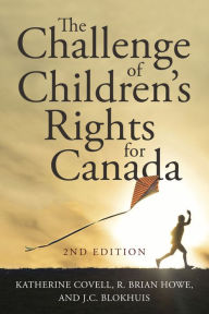 Title: The Challenge of Children's Rights for Canada, 2nd edition, Author: Katherine Covell