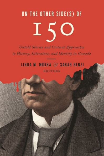 On the Other Side(s) of 150: Untold Stories and Critical Approaches to History, Literature, and Identity in Canada