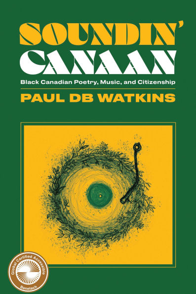 Soundin' Canaan: Black Canadian Poetry, Music, and Citizenship