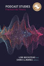 Podcast Studies: Practice into Theory