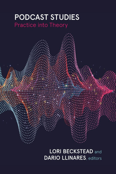 Podcast Studies: Practice into Theory
