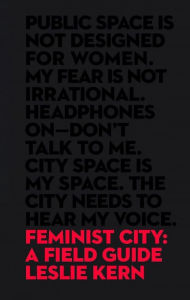 Best book download Feminist City: A Field Guide 9781771134576 FB2 DJVU by Leslie Kern English version
