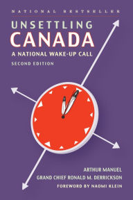 Title: Unsettling Canada: A National Wake-up Call, Author: Arthur Manuel