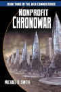 Nonprofit Chronowar: Book Three of the Jack Commer Series