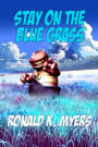 Stay On The Blue Grass: Book One