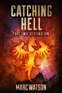 Destination: Catching Hell Part 2