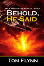 Behold, He Said: Book Three Of The Messiah Trilogy