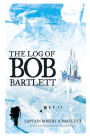 The Log of Bob Bartlett: The True Story of Forty Years of Seafaring and Exploration