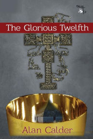 Title: The Glorious Twelfth, Author: Alan Calder