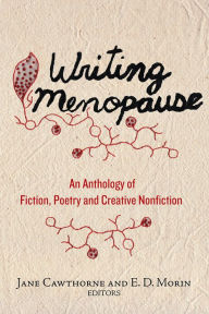 Title: Writing Menopause: An Anthology of Fiction, Poetry and Creative Non-Fiction, Author: Jane Cawthorne