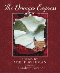 Title: The Dowager Empress: Poems by Adele Wiseman, Author: Adele Wiseman