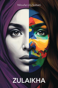 Title: Zulaikha, Author: Niloufar-Lily Soltani