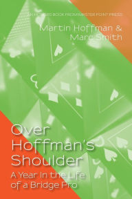 Title: Over Hoffman's Shoulder: A Year in the Life of a Bridge Pro, Author: Marc Smith