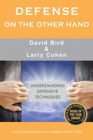 Title: Defense on the Other Hand: Understanding defensive techniques, Author: David Bird