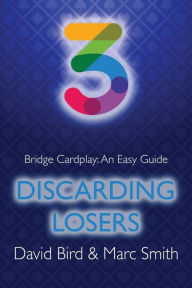 Title: Bridge Cardplay: An Easy Guide - 3. Discarding Losers, Author: David Bird