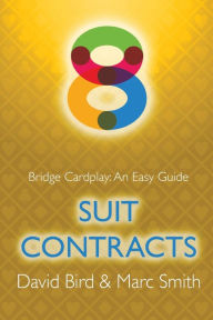 Title: Bridge Cardplay: An Easy Guide - 8. Suit Contracts, Author: David Bird