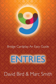 Title: Bridge Cardplay: An Easy Guide - 9. Entries, Author: David Bird