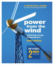 Title: Power from the Wind - 2nd Edition: A Practical Guide to Small Scale Energy Production, Author: Dan Chiras