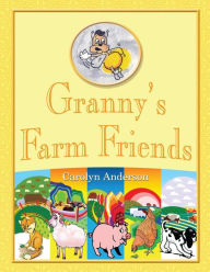 Title: Granny's Farm Friends, Author: Carolyn D. Anderson