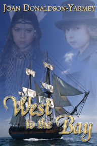 Title: West to the Bay, Author: Joan Donaldson Yarmey