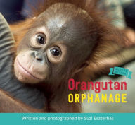 Title: Orangutan Orphanage, Author: Suzi Eszterhas