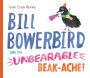 Bill Bowerbird and the Unbearable Beak-Ache