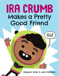 Title: Ira Crumb Makes a Pretty Good Friend, Author: Naseem Hrab