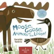 Title: Moose, Goose, Animals on the Loose!: A Wildlife ABC, Author: Geraldo Val rio