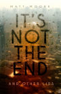 It's Not the End and Other Lies