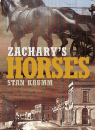 Title: Zachary's Horses, Author: Stan Krumm