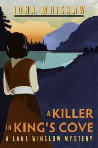 Title: A Killer in King's Cove (Lane Winslow Series #1), Author: Iona Whishaw