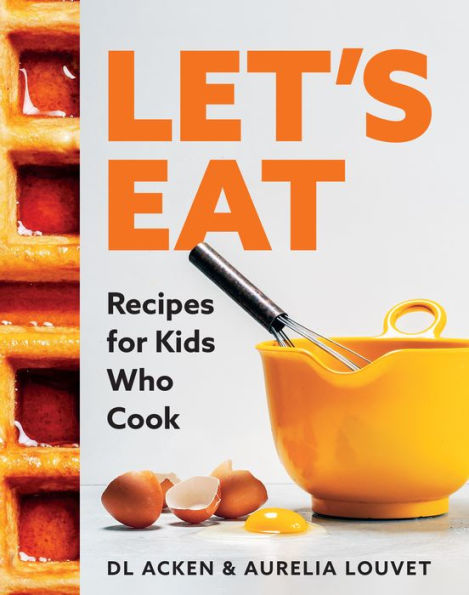 Let's Eat: Recipes for Kids Who Cook