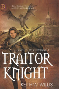 Title: Traitor Knight, Author: Keith W. Willis