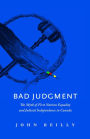 Bad Judgment: The Myth of First Nations Equality and Judicial Independence in Canada