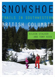 Title: Snowshoe Trails in Southwestern British Columbia, Author: Aileen Stalker