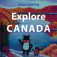 Title: Explore Canada, Author: Jocey Asnong