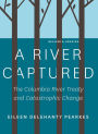 A River Captured: The Columbia River Treaty and Catastrophic Change - Revised and Updated