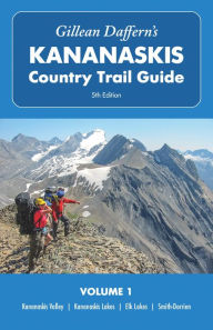 Title: Gillean Daffern's Kananaskis Country Trail Guide - 5th Edition, Volume 1: Kananaskis Valley - Kananaskis Lakes - Elk Lakes - Smith-Dorrien, Author: Gillean Daffern