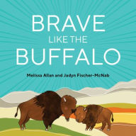 Title: Brave Like a Buffalo, Author: Melissa Allan