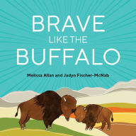 Title: Brave Like the Buffalo, Author: Melissa Allan