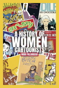 Title: A History of Women Cartoonists, Author: Mira Falardeau