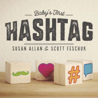 Title: Baby's First Hashtag, Author: Scott Feschuk
