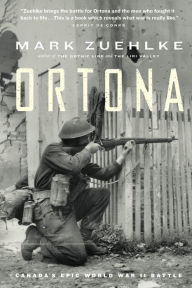 Title: Ortona: Canada's Epic World War II Battle, Author: Mark Zuehlke
