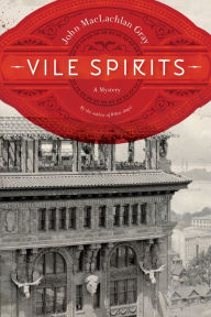 Title: Vile Spirits, Author: John MacLachlan Gray